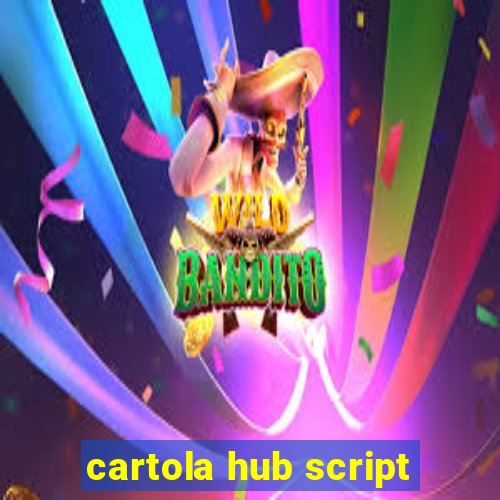 cartola hub script